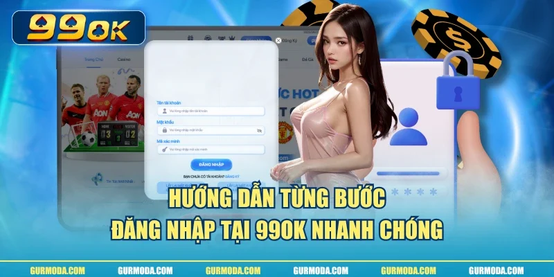Hướng dẫn từng bước đăng nhập tại 99ok nhanh chóng