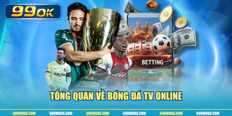 Tổng quan về bóng đá TV online