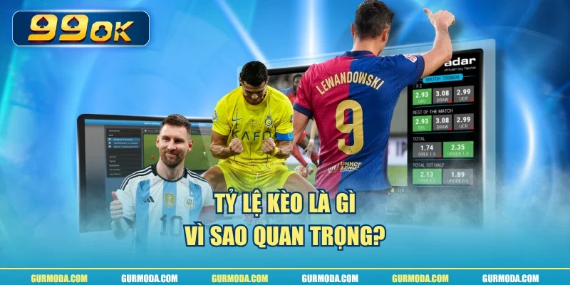 Tỷ lệ kèo là gì, vì sao quan trọng?
